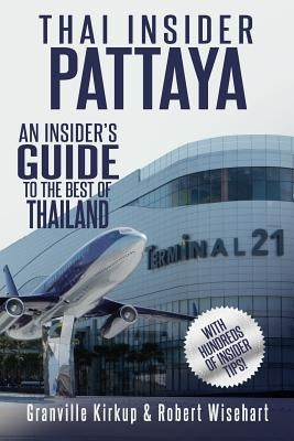 Thai Insider: Pattaya: An Insider's Guide to the Best of Thailand Paperback Independently Published