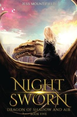 Night Sworn: Dragon of Shadow and Air Book 5 by Mountifield, Jess