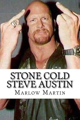 Stone Cold Steve Austin: The Bio by Martin, Marlow J.