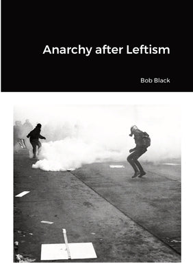 Anarchy after Leftism Paperback Lulu.com