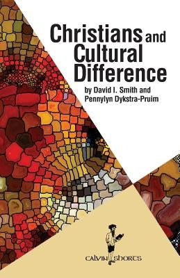 Christians and Cultural Difference Calvin College Press