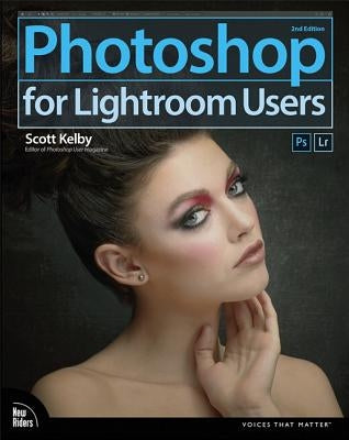 Photoshop for Lightroom Users by Kelby, Scott