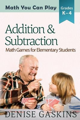 Addition & Subtraction: Math Games for Elementary Students Paperback Tabletop Academy Press
