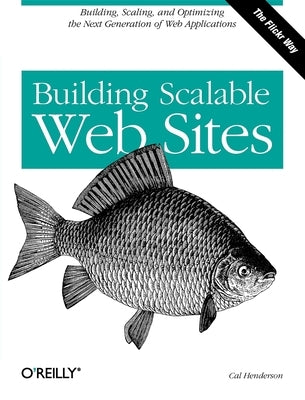 Building Scalable Web Sites by Henderson, Cal