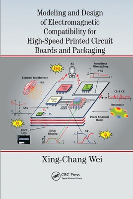 Modeling and Design of Electromagnetic Compatibility for High-Speed Printed Circuit Boards and Packaging by Wei, Xing-Chang