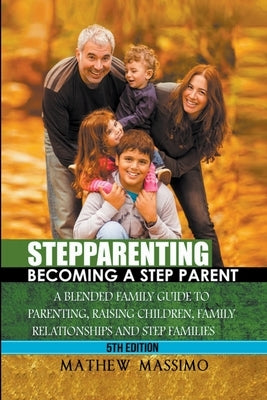 Stepparenting: Becoming A Stepparent Paperback Mathew Massimo