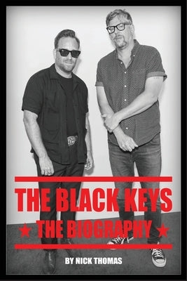 The Black Keys: The Biography by Thomas, Nick