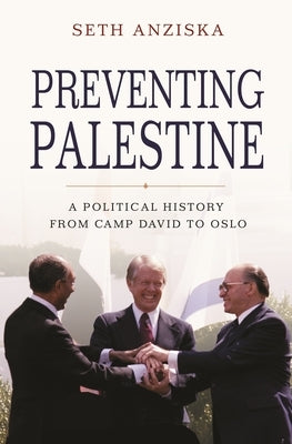 Preventing Palestine: A Political History from Camp David to Oslo Paperback Princeton University Press
