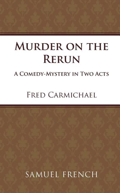 Murder on the Rerun by Carmichael, Fred