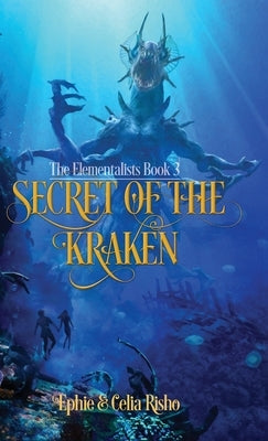 Secret of the Kraken: The Elementalists, book 3 by Risho, Ephie