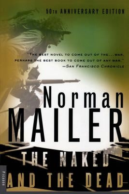 The Naked and the Dead: 50th Anniversary Edition, with a New Introduction by the Author Picador USA