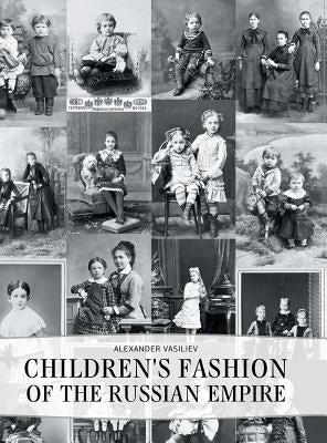 Children's Fashion of the Russian Empire by Vasiliev, Alexander