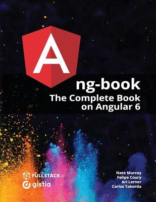 ng-book: The Complete Guide to Angular by Coury, Felipe