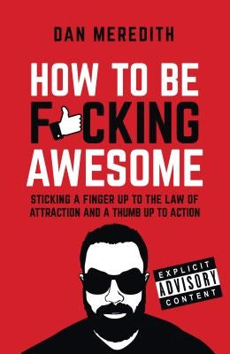 How To Be F*cking Awesome by Meredith, Dan