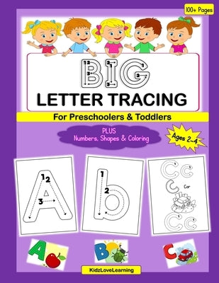 BIG Letter Tracing for Preschoolers & Toddlers: A Fun Activity and Coloring Book for Children Learning their Numbers, Letters and Shapes Paperback Independently Published