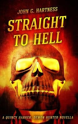 Straight to Hell by Hartness, John G.