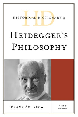 Historical Dictionary of Heidegger's Philosophy by Schalow, Frank