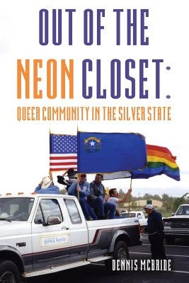 Out of the Neon Closet: Queer Community in the Silver State Paperback Createspace Independent Publishing Platform