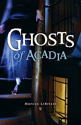 Ghosts of Acadia Paperback Down East Books