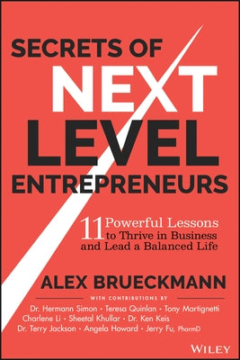 Secrets of Next-Level Entrepreneurs: 11 Powerful Lessons to Thrive in Business and Lead a Balanced Life by Brueckmann, Alex