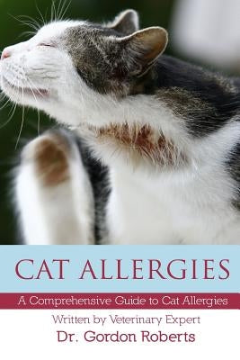 Cat Allergies: A Comprehensive Guide to Cat Allergies by Roberts Bvsc Mrcvs, Gordon