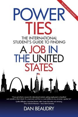 Power Ties: The International Student's Guide to Finding a Job in the United States by Beaudry, Dan