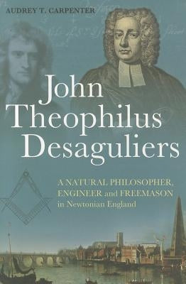 John Theophilus Desaguliers by Carpenter, Audrey T.