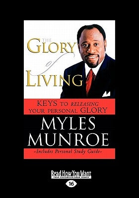 The Glory of Living and Study Guide (Large Print 16pt) by Munroe, Myles