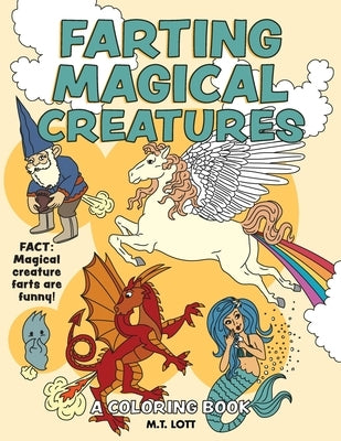 Farting Magical Creatures: A Coloring Book by Lott, M. T.