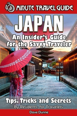 Japan: An Insider's Guide for the Savvy Traveler Paperback Independently Published