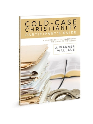 Cold-Case Christianity Participant's Guide: A Homicide Detective Investigates the Claims of the Gospels Paperback David C Cook