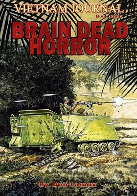 Vietnam Journal Book Eight: Brain Dead Horror by Lomax, Don