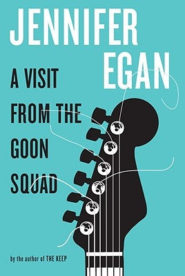 A Visit from the Goon Squad by Egan, Jennifer