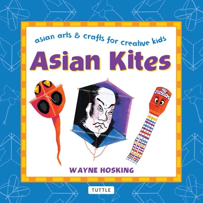 Asian Kites: Asian Arts & Crafts for Creative Kids by Hosking, Wayne