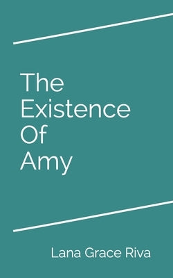 The Existence Of Amy Paperback Independently Published