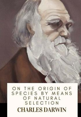 On the Origin of Species By Means of Natural Selection Paperback Createspace Independent Publishing Platform