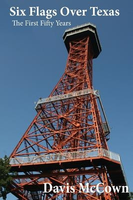 Six Flags over Texas: The First Fifty Years Paperback Lavaca Publications & Media, LLC