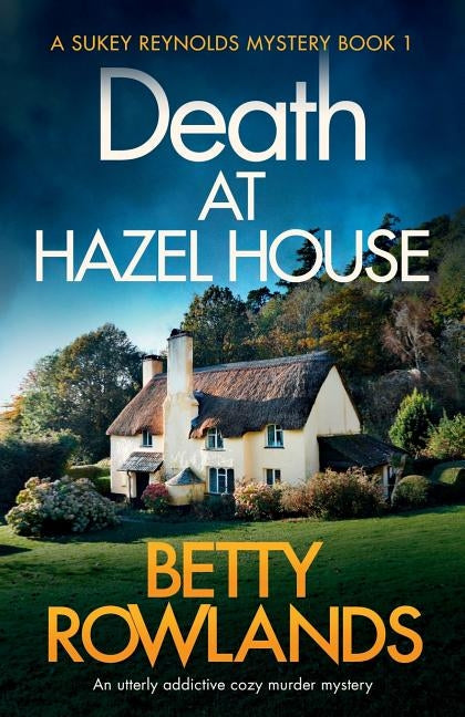 Death at Hazel House: An utterly addictive cozy murder mystery by Rowlands, Betty