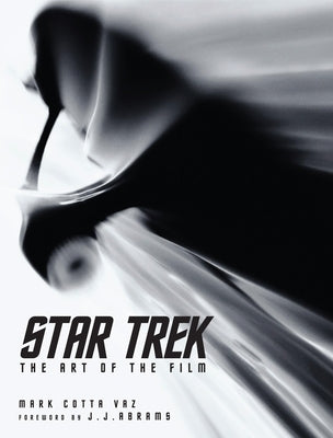 Star Trek: The Art of the Film by Vaz, Mark Cotta