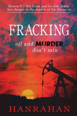 Fracking: Oil And MURDER Don't Mix Paperback David G. Hanrahan