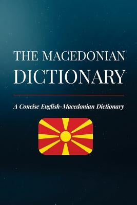 The Macedonian Dictionary: A Concise English-Macedonian Dictionary by Brankov, Aleksandar