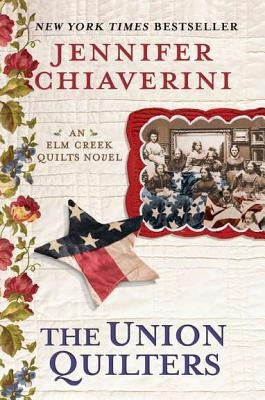 The Union Quilters: An Elm Creek Quilts Novel Dutton Books