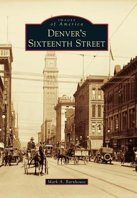 Denver's Sixteenth Street Paperback Arcadia Publishing (SC)