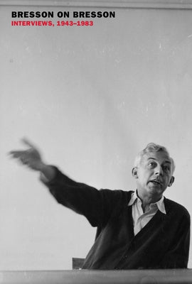 Bresson on Bresson: Interviews, 1943-1983 Paperback New York Review of Books
