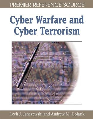 Cyber Warfare and Cyber Terrorism by Janczewski, Lech J.