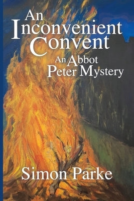 An Inconvenient Convent: An Abbot Peter Mystery by Parke, Simon