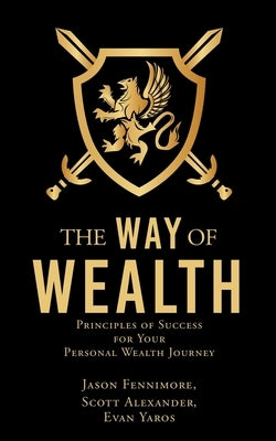 The Way of Wealth: Principles of Success for Your Personal Wealth Journey by Fennimore, Jason