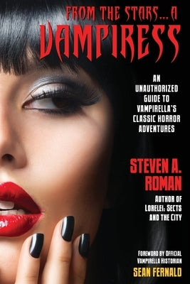 From the Stars...a Vampiress: An Unauthorized Guide to Vampirella's Classic Horror Adventures by Roman, Steven a.