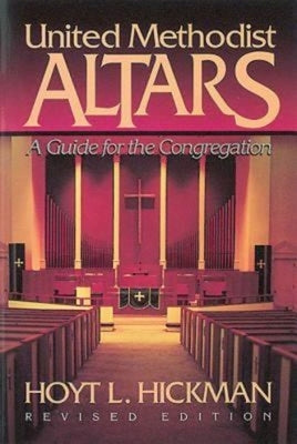 United Methodist Altars: A Guide for the Congregation (Revised Edition) Paperback Abingdon Press