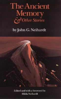 The Ancient Memory and Other Stories (Revised) by Neihardt, John G.